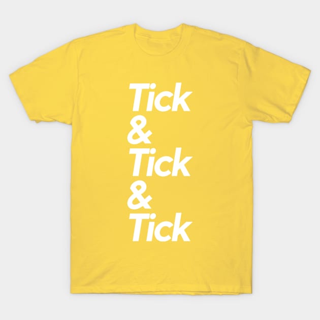 Tick & Tick & Tick T-Shirt by batterypoweredsuperkid